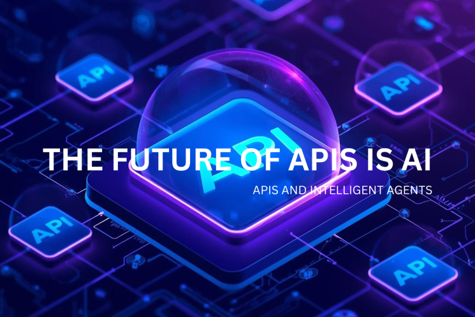 AI-Powered APIs and Intelligent Agents- The Future of Business Automations